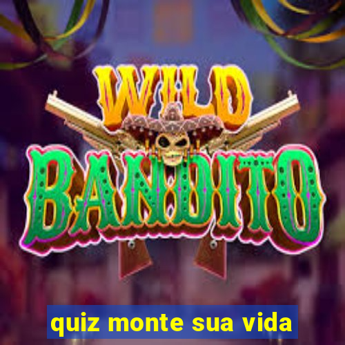 quiz monte sua vida